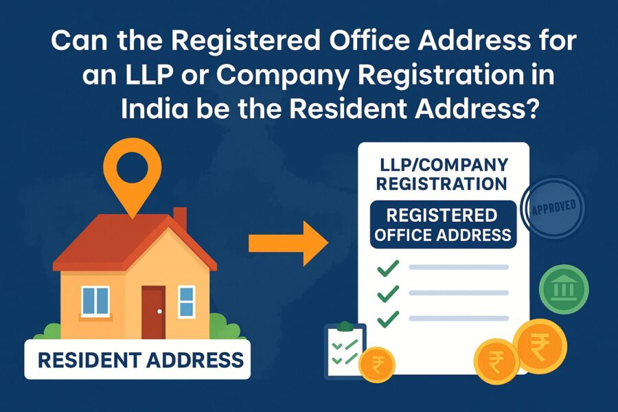 Can the Registered Office Address for an LLP or Company Registration in India be the Resident Address