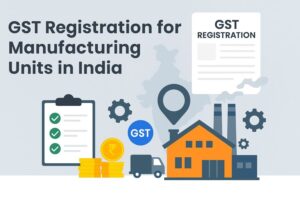 gst registration for manufacturing units in india
