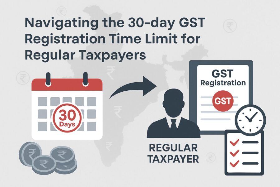 Navigating the 30-day GST Registration Time Limit for Regular Taxpayers