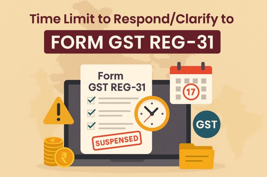 Time Limit to RespondClarify to FORM GST REG-31