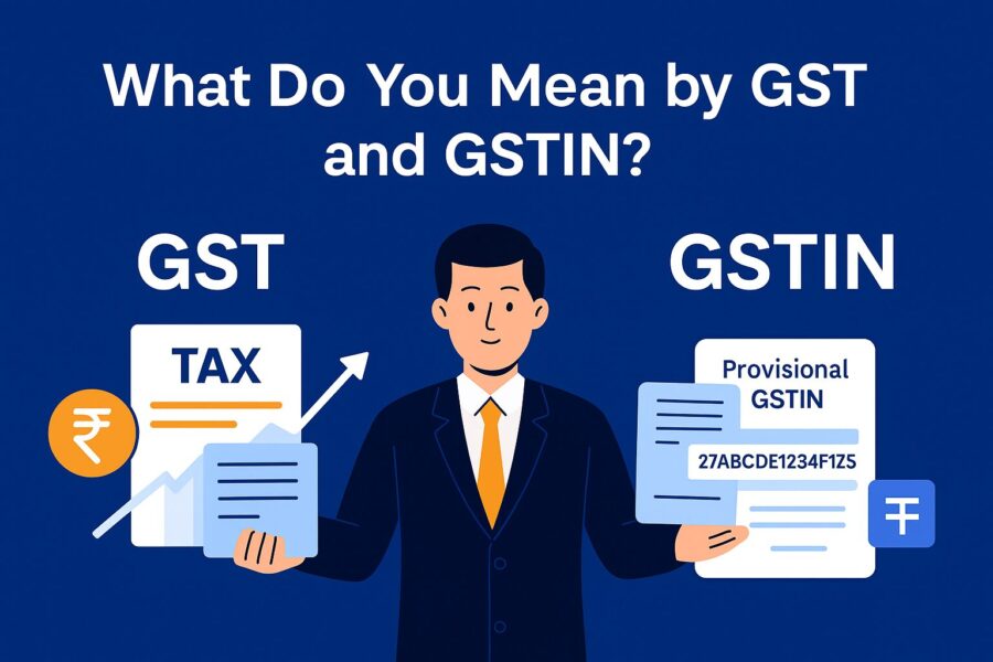 What Do You Mean by GST and GSTIN?