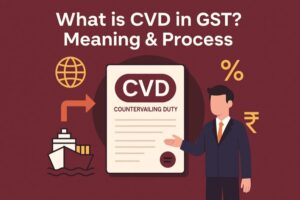 what is cvd in gst meaning & process?