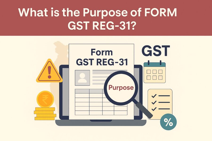 What is the Purpose of FORM GST REG-31?