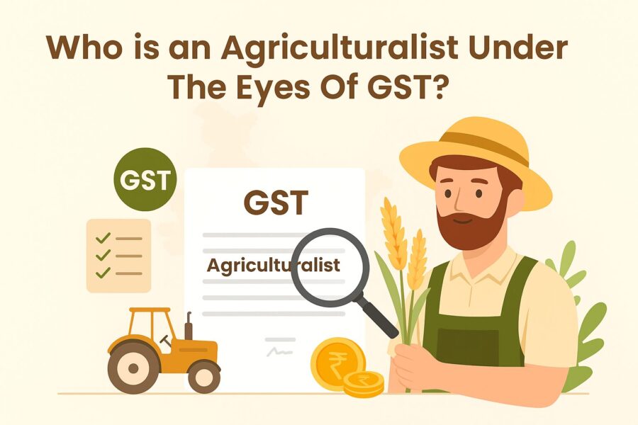 Who is an Agriculturalist Under The Eyes Of GST