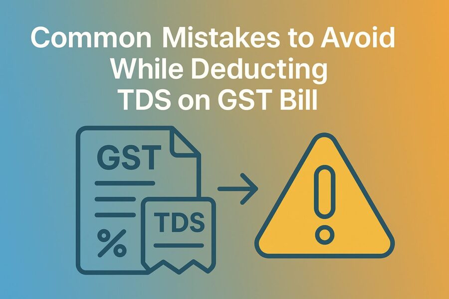 Common Mistakes to Avoid While Deducting TDS on GST Bill