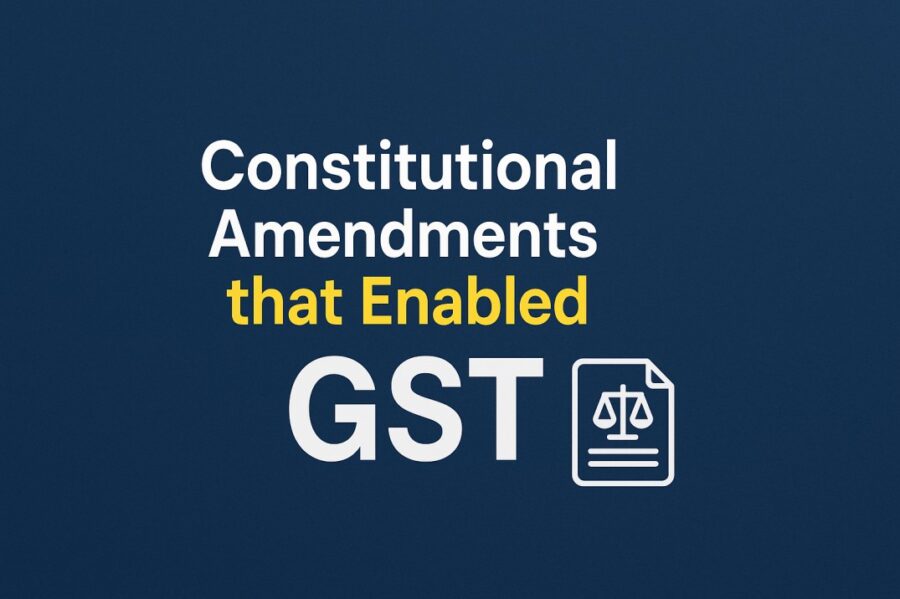 Constitutional Amendments that Enabled GST
