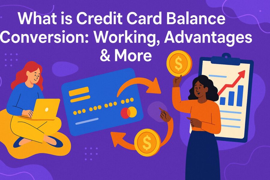 what is credit card balance conversion: working, advantages & more 1 what is credit card balance conversion