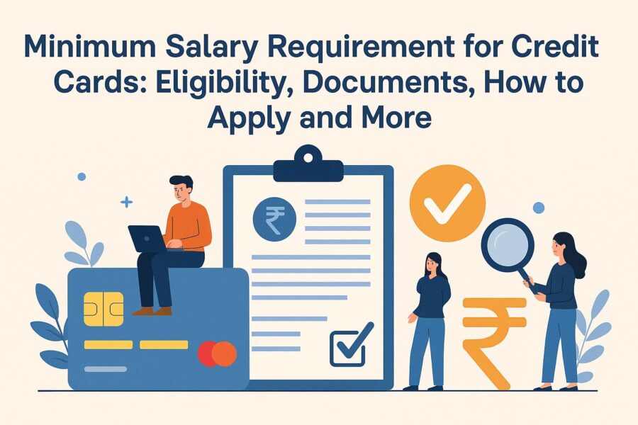 minimum salary requirement for credit cards: eligibility, documents, how to apply and more 1 salary requirement for credit card