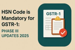 hsn code is mandatory for gstr-1: phase iii updates 2025 13 hsn code is mandatory for gstr-1 phase iii updates 2025