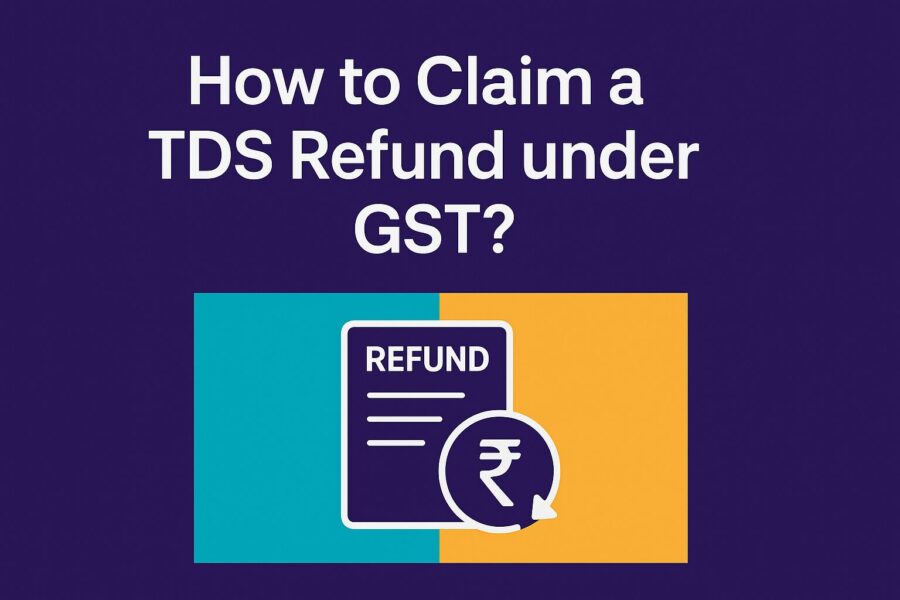 How to Claim a TDS Refund under GST?