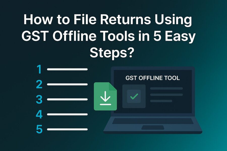 How to File Returns Using GST Offline Tools in 5 Easy Steps ?
