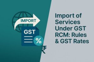 import of services under gst rcm: rules & gst rates 9 import of services under gst rcm rules & gst rates
