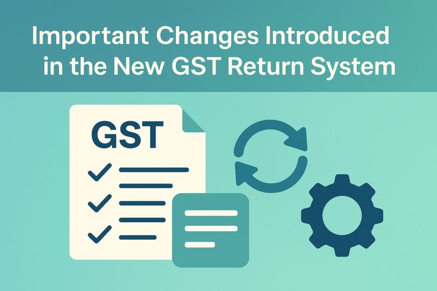 Important Changes Introduced in the New GST Return System