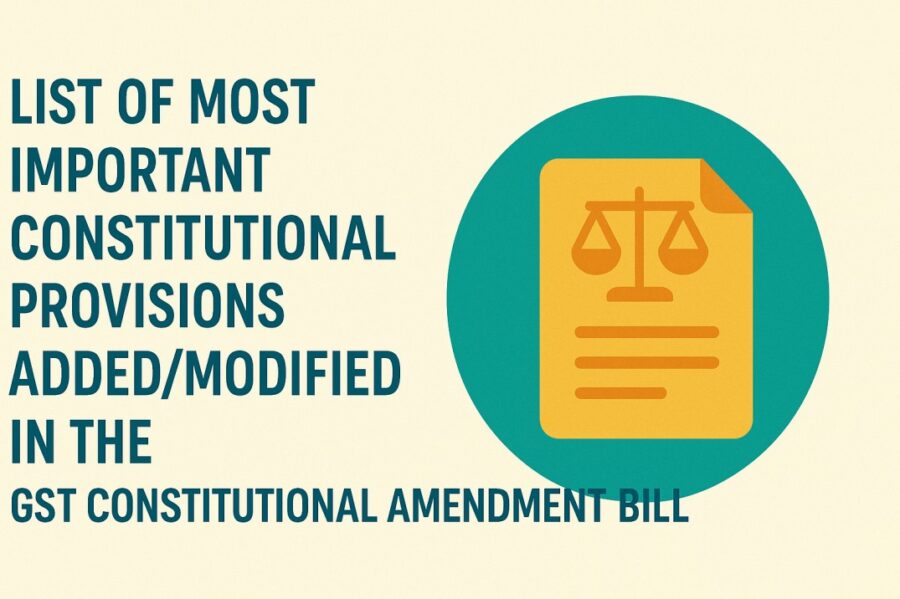 List of Most Important Constitutional Provisions Added/Modified in the GST Constitutional Amendment Bill