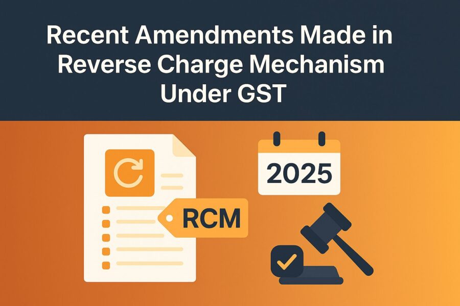Recent Amendments Made in Reverse Charge Mechanism Under GST