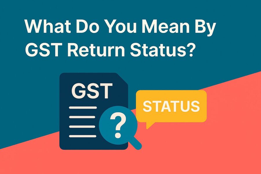 What Do You Mean By GST Return Status?