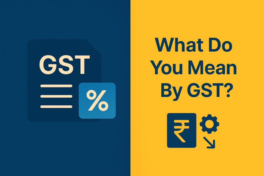 What Do You Mean By GST?