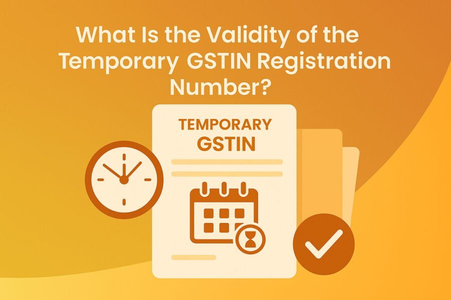 What Is the Validity of the Temporary GSTIN Registration Number?