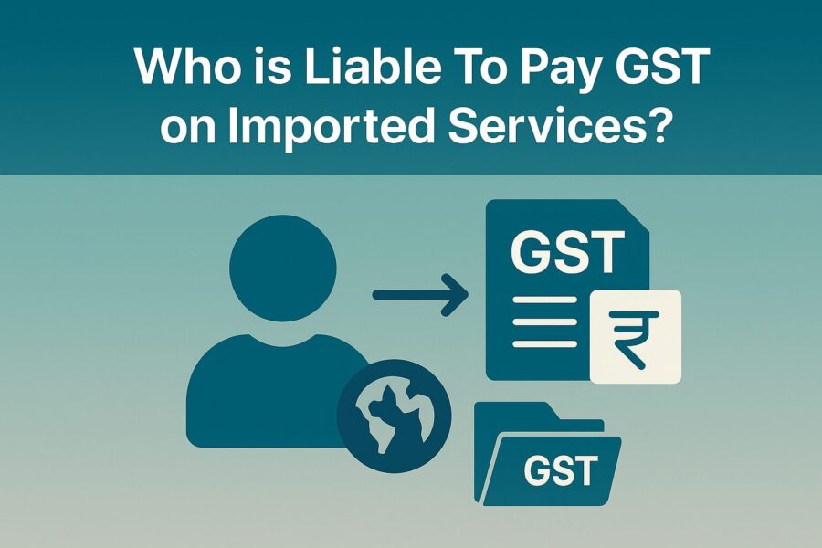 Who is Liable To Pay GST on Imported Services