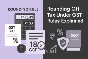rounding off tax under gst rules explained