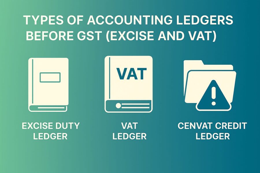 Types of Accounting Ledgers Before GST (Excise and VAT)