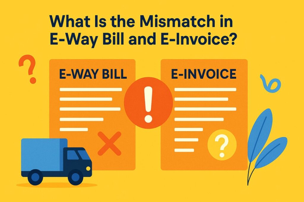 Mismatch in E Way Bill and E Invoice