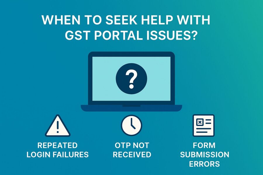 When to Seek Help with GST Portal Issues?