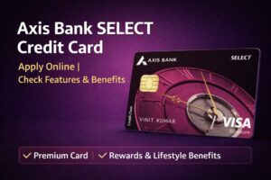 axis bank select credit card: apply online | check benefits 4 axis bank select credit card