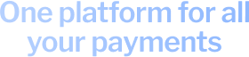 One platform for all your payments